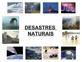 DESASTRES  NATURAIS 
