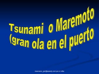 Tsunami  o Maremoto  (gran ola en el puerto 