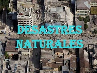 Desastres
Naturales

 
