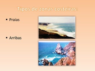  Praias

 Arribas

 