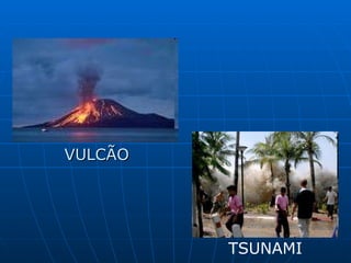 VULCÃO TSUNAMI 