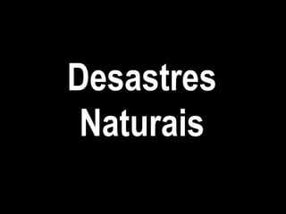 Desastres Naturais 