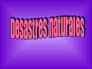 Desastres naturales 