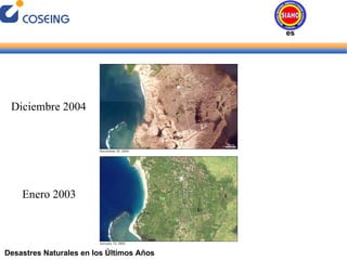 Desastres Naturales en los Últimos Años Diciembre 2004 Enero 2003 Desastres Naturales 