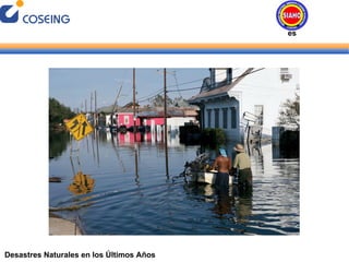 Desastres Naturales en los Últimos Años Desastres Naturales 
