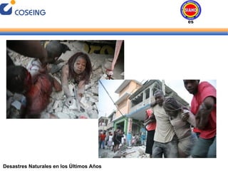 Desastres Naturales en los Últimos Años Desastres Naturales 