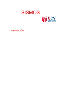 SISMOS
 DEFINICIÓN:
 