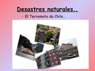 Desastres naturales.. ,[object Object]