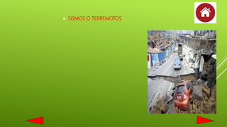  SISMOS O TERREMOTOS
 