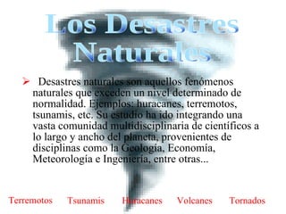 [object Object],Terremotos Tornados Volcanes Tsunamis Huracanes Los Desastres Naturales 