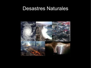 Desastres Naturales
 