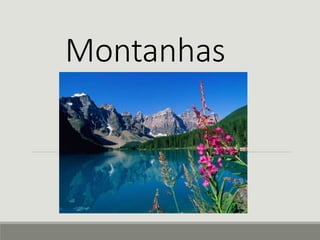 Montanhas 
 