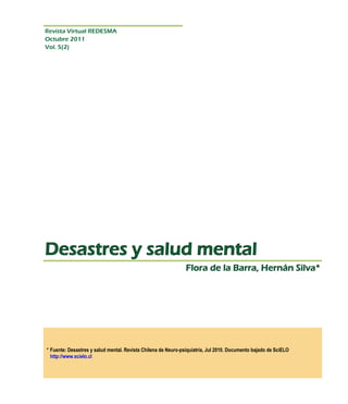 * Fuente: Desastres y salud mental. Revista Chilena de Neuro-psiquiatría, Jul 2010. Documento bajado de SciELO
  http://www.scielo.cl
 