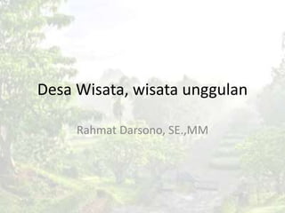 Desa Wisata, wisata unggulan
Rahmat Darsono, SE.,MM
 