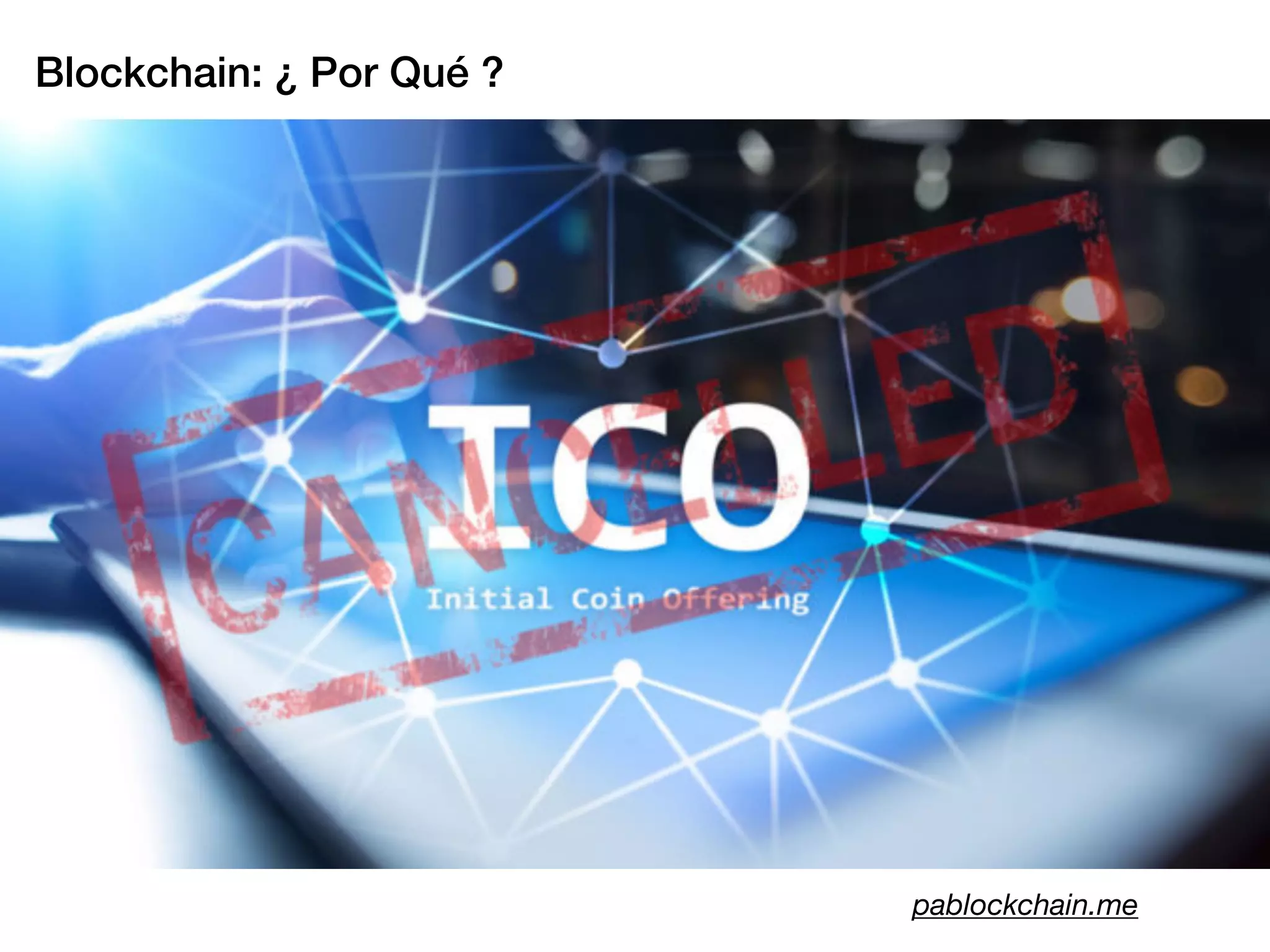Blockchain: ¿ Por Qué ?
pablockchain.me