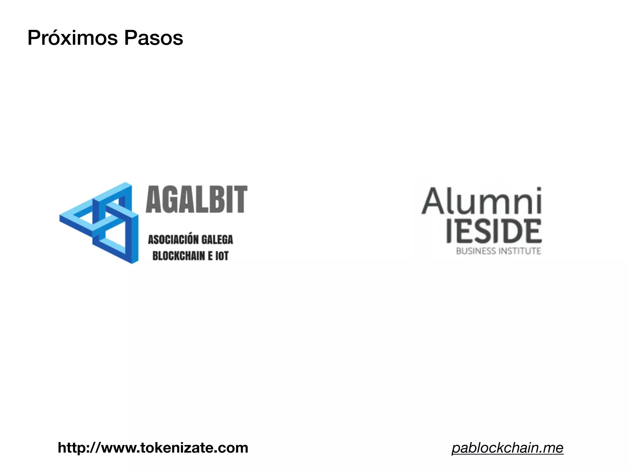 Próximos Pasos
pablockchain.mehttp://www.tokenizate.com