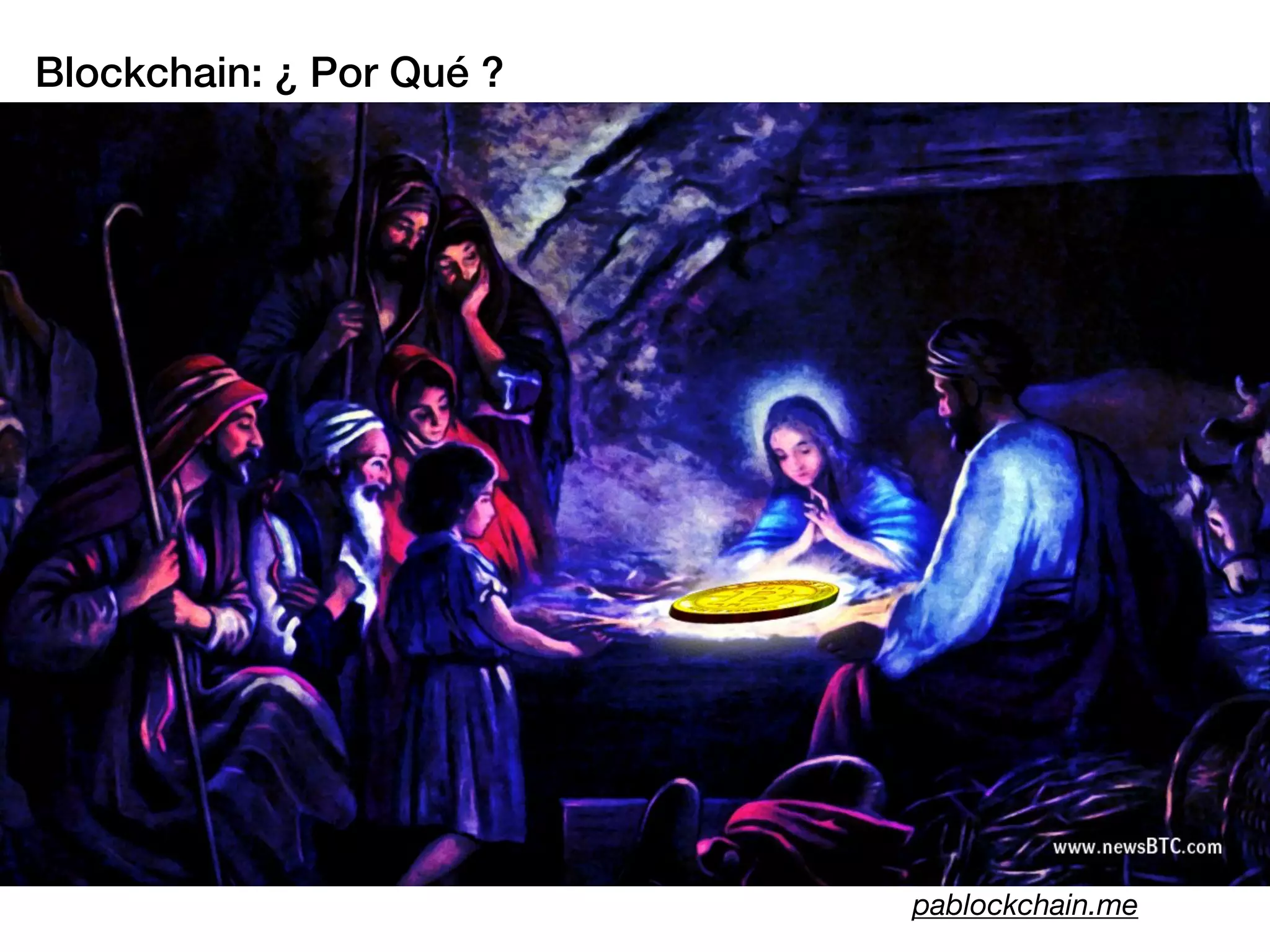 Blockchain: ¿ Por Qué ?
pablockchain.me
