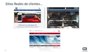 45 © 2015 CA. ALL RIGHTS RESERVED.
Sitios Reales de clientes…
 