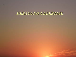 DESAYUNO CELESTIAL 