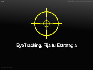 EyeTracking , Fija tu Estrategia 