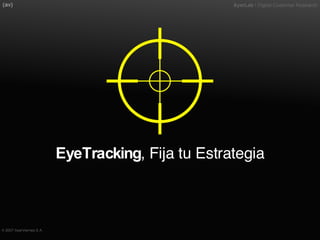 EyeTracking , Fija tu Estrategia 