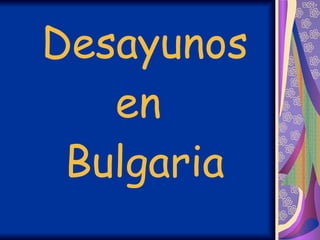 Desayunos en  Bulgaria 