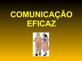 COMUNICAÇÃOEFICAZ 