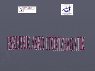 ESKERRIK ASKO ETORTZEAGATIK 