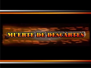MUERTE DE DESCARTESEl 11 de febrero de 1650 muere Descartes de una neumonía? El duro invierno sueco así como el hábito de la reina de reunirse con él en la biblioteca a las cinco de la mañana !!!????, deterioraron su salud, ya que estaba acostumbrado a una vida más reposada. Descartes pasaba muchas horas reflexionando y escribiendo en la cama hasta las once de la mañana. En 1649 Descartes es invitado por la Reina Cristina de Suecia a Estocolmo con el fin de instruirla en su filosofía 