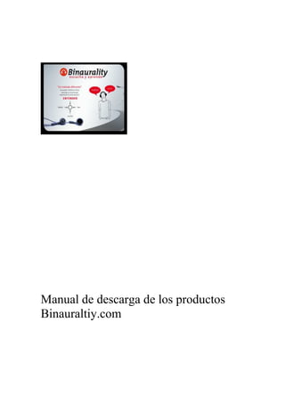 Manual de descarga de los productos
Binauraltiy.com
 