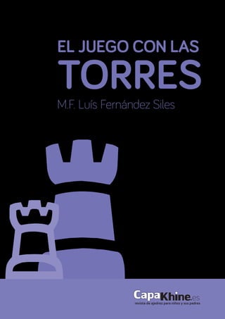 EL JUEGO CON LAS
TORRESM.F. Luís Fernández Siles
 