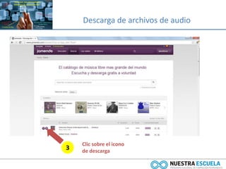 Descarga de archivos de audio
3
Clic sobre el icono
de descarga