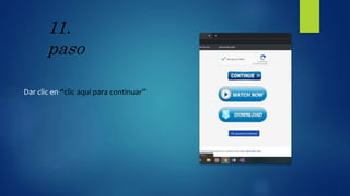 11.
paso
Dar clic en “clic aquí para continuar”
 