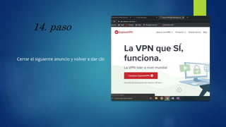 14. paso
Cerrar el siguiente anuncio y volver a dar clic
 