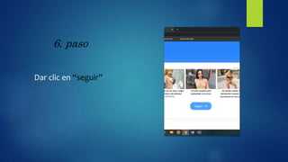 6. paso
Dar clic en “seguir”
 