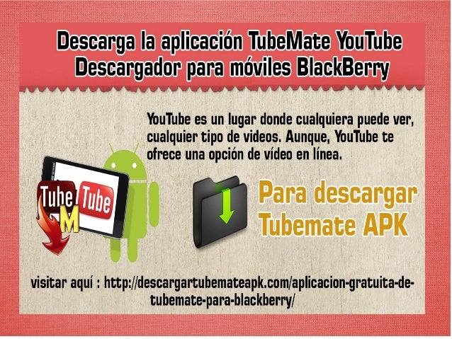descarga-la-aplicacin-tube-mate-youtube-descargador-para-mviles-blackberry-3-638.jpg?cb=1482836413