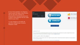 En esa misma pestaña, nos dirigimos
hacia la parte de abajo y esta el botón
de: Clic aquí para continuar, lo
presionamos y intentando presionarlo
se abren varias pestañas mas las cuales
tenemos que cerrar
Y si nos muestra un recuadro de
permiter notificaciones, le damos
bloquear a todas
 