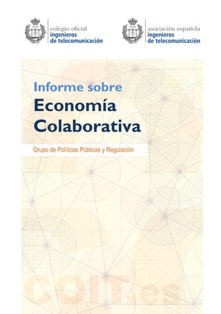 1
Informe sobre
Economía
Colaborativa
Grupo de Políticas Públicas y Regulación
 