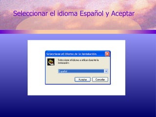 Seleccionar el idioma Español y Aceptar
