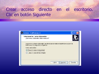 Crear acceso directo en el escritorio. Clic en botón Siguiente
