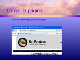 Cargar la página http://web.uvic.ca/hrd/hotpot