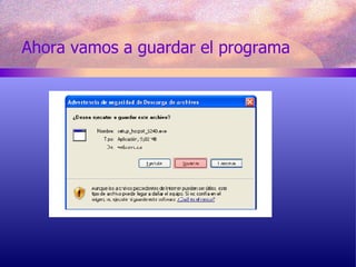 Ahora vamos a guardar el programa