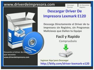 www.driverdeimpresora.com                                    Descargas
                                                             Directas
                                                                         Sin Necesidad
                                                                         Registro

                                       Descargar Driver De
                                     Impresora Lexmark E120
                                      Descarga Directamente el Driver de tu
                                      Impresora sin Registro, sin Programas
                                      Maliciosos que Dañen tu Equipo

                                                  Facil y Rapido
                                                     Compruebalo


Encuentra el driver de impresora
que necesitas
www.driverdeimpresora.com
                                   Ingresar Aquí para Descargar
                                   http://bitly.com/driver-lexmark-e120
 