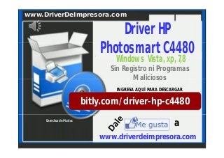 Sin Registro ni Programas
Maliciosos
bitly.com/driver-hp-c4480
INGRESA AQUÍ PARA DESCARGAR
www.DriverDeImpresora.com
Derechos de Musica
Driver HP
Photosmart C4480
Windows Vista, xp, 7,8
www.driverdeimpresora.com
a
 