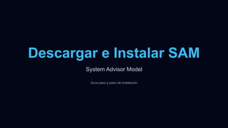 Guía Completa para Descargar e Instalar el System Advisor Model (SAM ...