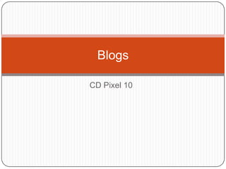 CD Pixel 10 Blogs 