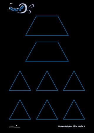 VEN T IJO
L
VEN T IJO
L
Matemàtiques. Cicle Inicial 1
UNITAT 9. Trapezis i triangles retallables per superpo-
sar damunt del primer i del segon hexàgon de la pàgina
144 del llibre de l’alumne.
 
