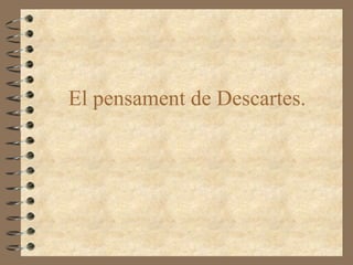 El pensament de Descartes. 
