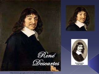 http://www.google.com.br/imgres?q=rene+descartes
 