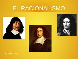 EL RACIONALISMO




By Isidoro Laso
 